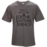 l Drink and I Know Things T-shirt